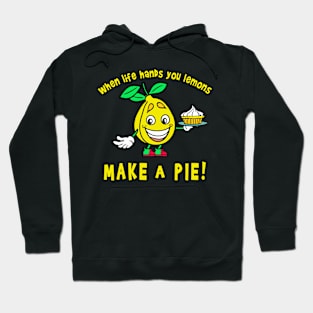 Funny When Life Hands You Lemons Make a Pie Hoodie